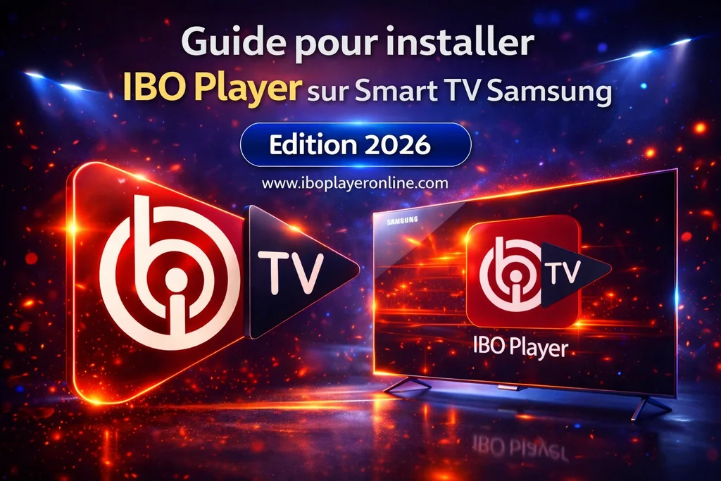 Guide pour installer IBO Player sur Smart TV Samsung